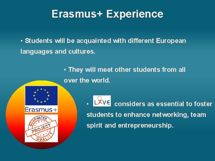 Erasmus+ Experience • Students will be acquainted with different European languages and cultures. •