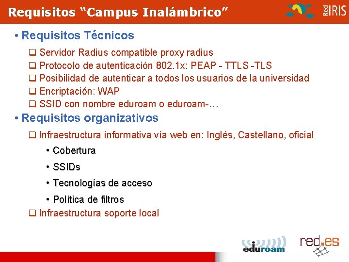 Requisitos “Campus Inalámbrico” • Requisitos Técnicos q Servidor Radius compatible proxy radius q Protocolo