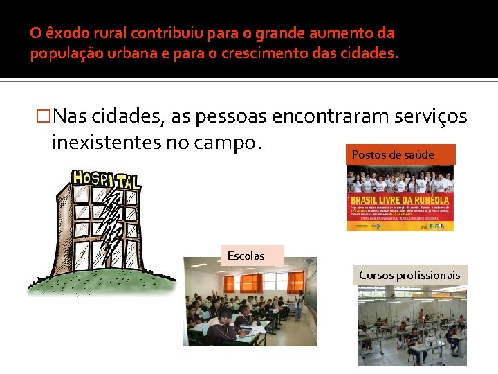 O êxodo rural contribuiu para o grande aumento da população urbana e para o O êxodo rural contribuiu para o grande aumento da população urbana e para o