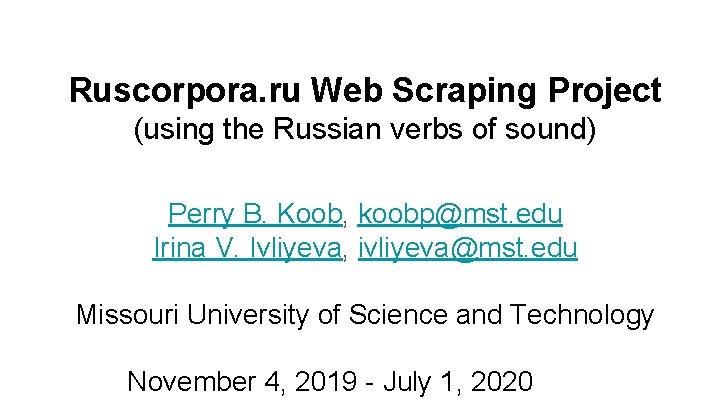 Ruscorpora. ru Web Scraping Project (using the Russian verbs of sound) Perry B. Koob,