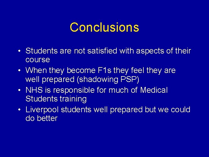 Conclusions • Students are not satisfied with aspects of their course • When they