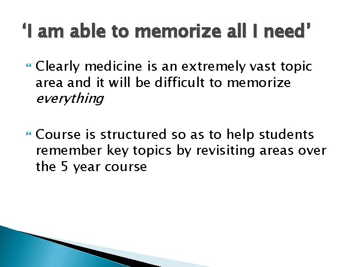 ‘I am able to memorize all I need’ Clearly medicine is an extremely vast