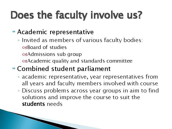 Does the faculty involve us? Academic representative ◦ Invited as members of various faculty