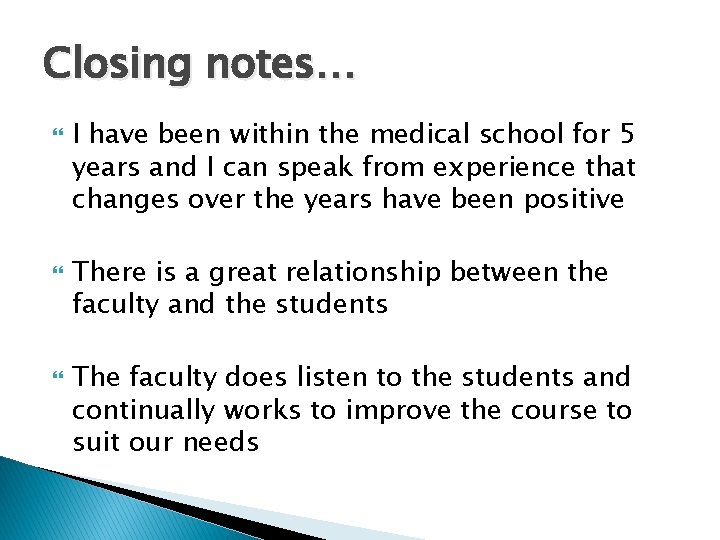 Closing notes… I have been within the medical school for 5 years and I