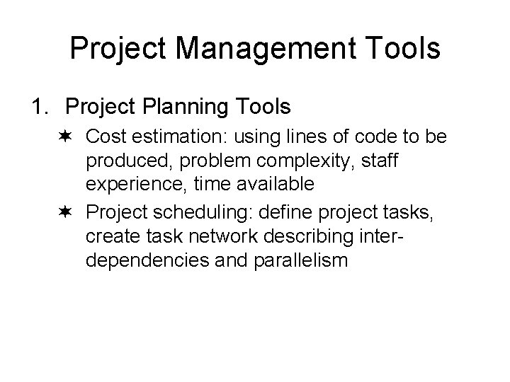 Project Management Tools 1. Project Planning Tools ¬ Cost estimation: using lines of code