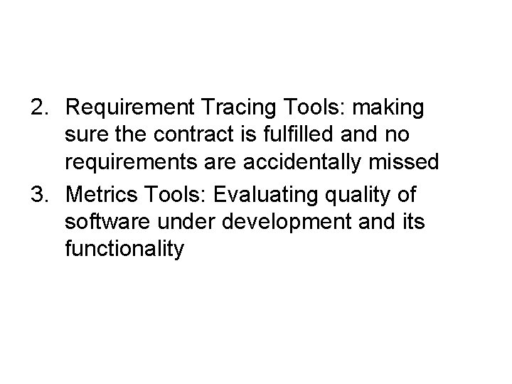2. Requirement Tracing Tools: making sure the contract is fulfilled and no requirements are