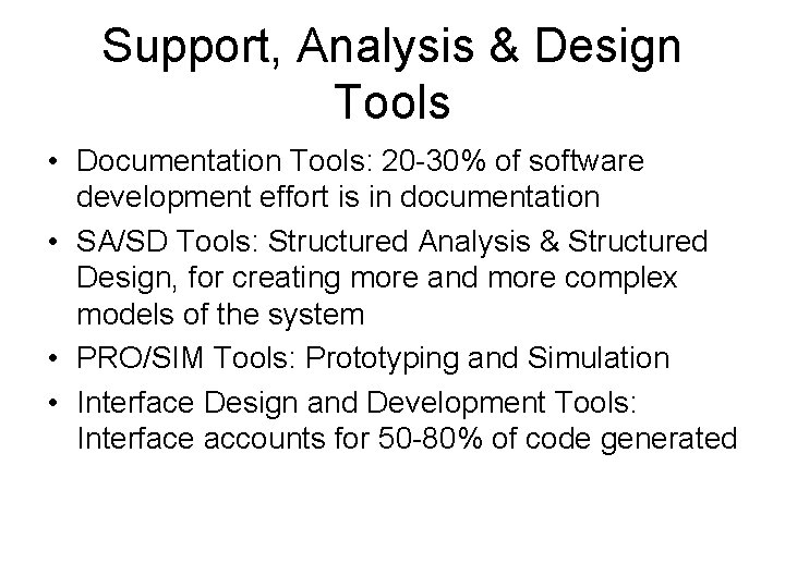 Support, Analysis & Design Tools • Documentation Tools: 20 -30% of software development effort