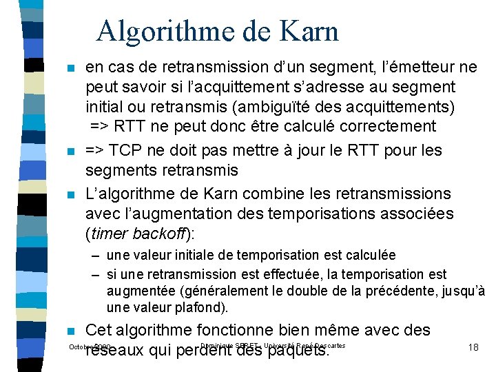 Algorithme de Karn n en cas de retransmission d’un segment, l’émetteur ne peut savoir