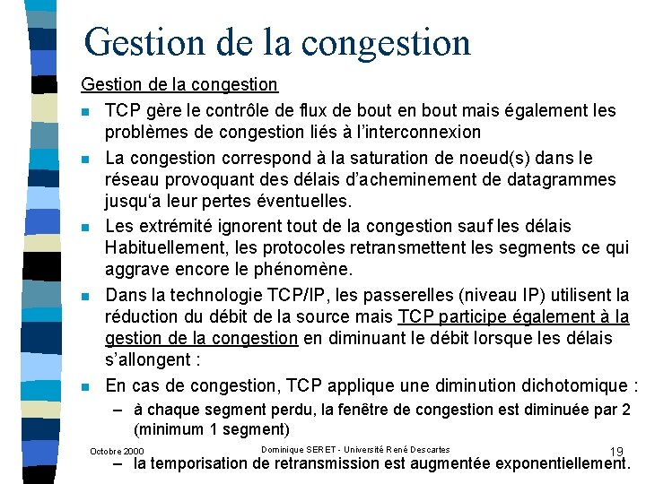 Gestion de la congestion n TCP gère le contrôle de flux de bout en