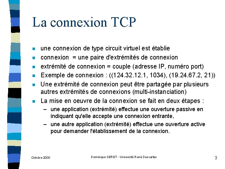 La connexion TCP n n n une connexion de type circuit virtuel est établie