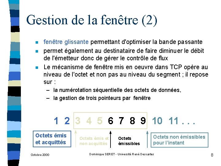 Gestion de la fenêtre (2) n n n fenêtre glissante permettant d'optimiser la bande