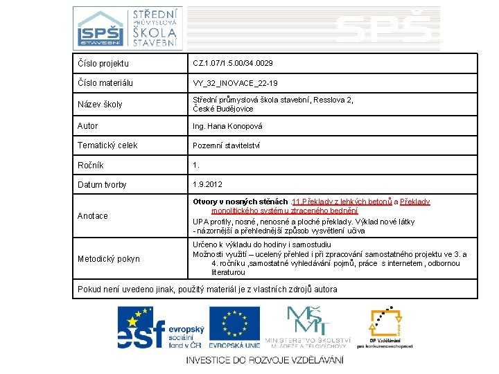 Číslo projektu CZ. 1. 07/1. 5. 00/34. 0029 Číslo materiálu VY_32_INOVACE_22 -19 Název školy