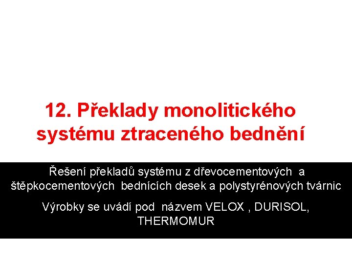 12. Překlady monolitického systému ztraceného bednění Řešení překladů systému z dřevocementových a štěpkocementových bednících