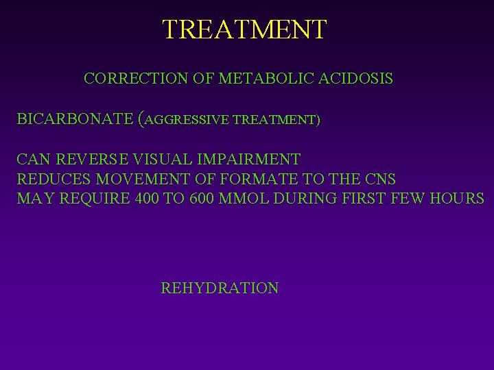 TREATMENT CORRECTION OF METABOLIC ACIDOSIS BICARBONATE (AGGRESSIVE TREATMENT) CAN REVERSE VISUAL IMPAIRMENT REDUCES MOVEMENT