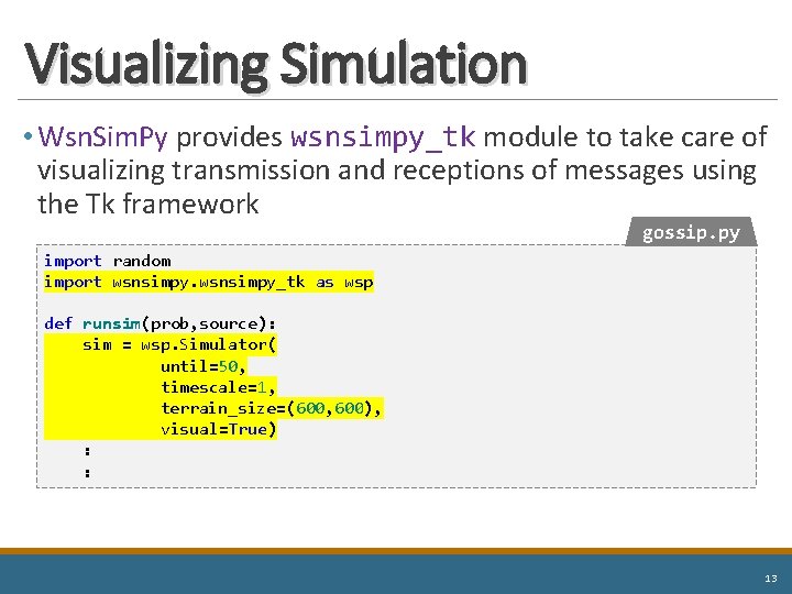 Visualizing Simulation • Wsn. Sim. Py provides wsnsimpy_tk module to take care of visualizing