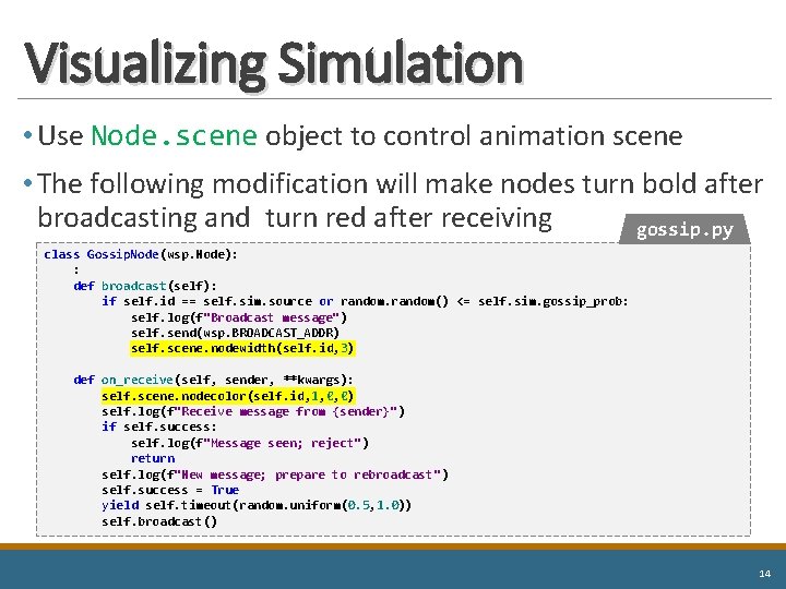 Visualizing Simulation • Use Node. scene object to control animation scene • The following
