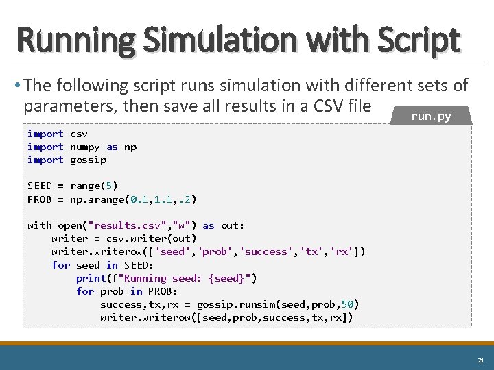 Running Simulation with Script • The following script runs simulation with different sets of