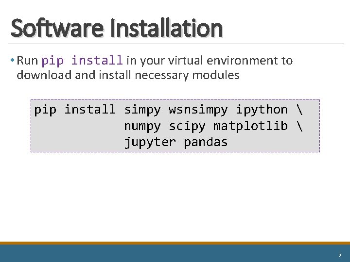 Software Installation • Run pip install in your virtual environment to download and install