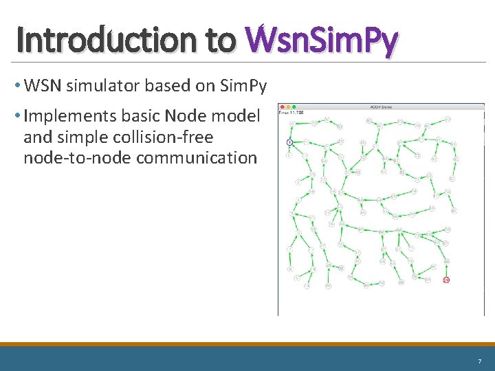 Introduction to Wsn. Sim. Py • WSN simulator based on Sim. Py • Implements