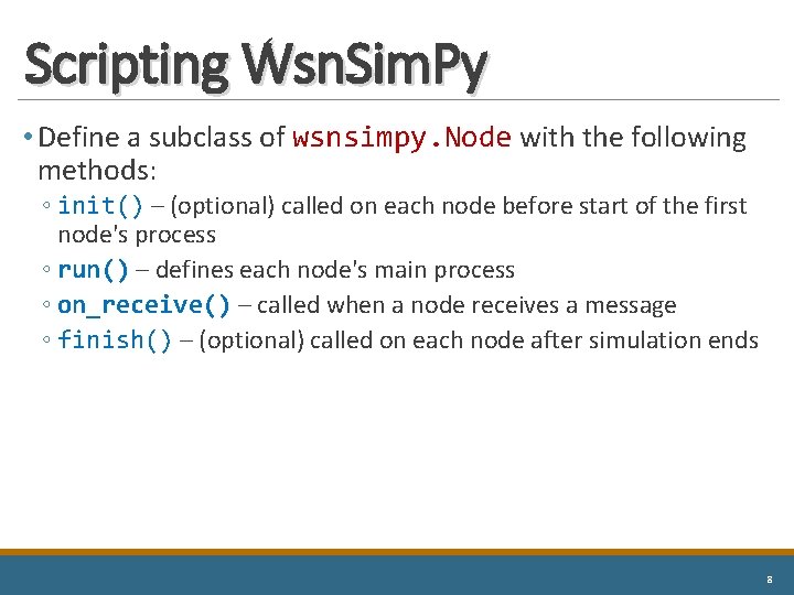 Scripting Wsn. Sim. Py • Define a subclass of wsnsimpy. Node with the following