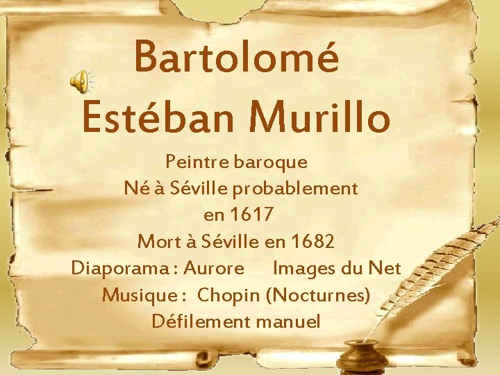 Bartolomé Estéban Murillo Peintre baroque Né à Séville probablement en 1617 Mort à Séville