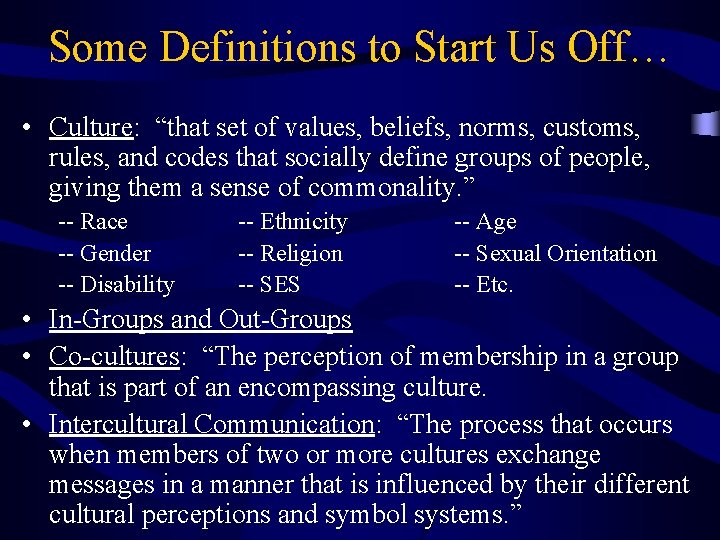 Some Definitions to Start Us Off… • Culture: “that set of values, beliefs, norms,