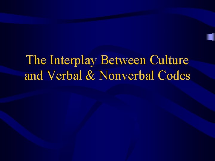 The Interplay Between Culture and Verbal & Nonverbal Codes 