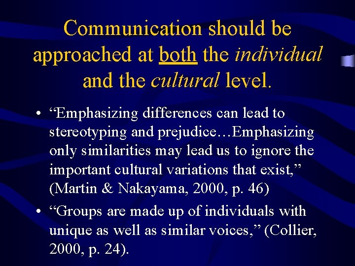 Communication should be approached at both the individual and the cultural level. • “Emphasizing