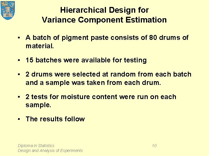 Hierarchical Design for Variance Component Estimation • A batch of pigment paste consists of