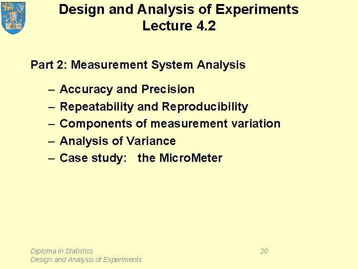 Design and Analysis of Experiments Lecture 4. 2 Part 2: Measurement System Analysis –