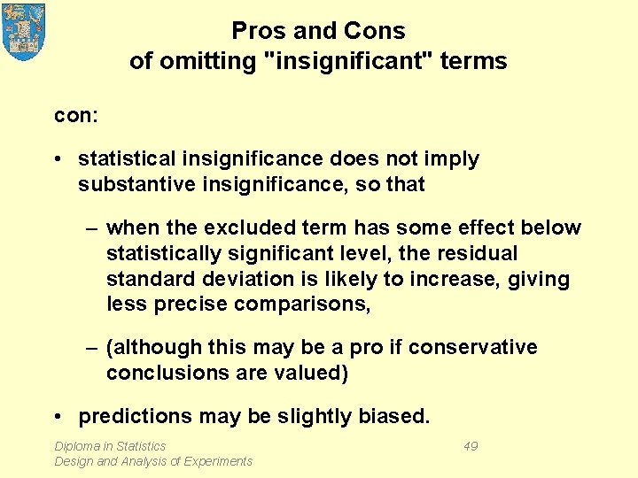 Pros and Cons of omitting "insignificant" terms con: • statistical insignificance does not imply