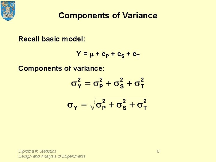 Components of Variance Recall basic model: Y = m + e. P + e.
