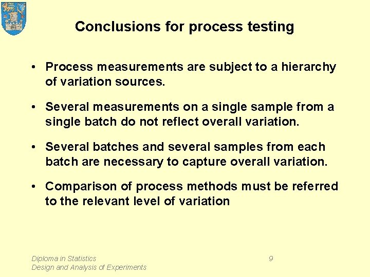 Conclusions for process testing • Process measurements are subject to a hierarchy of variation