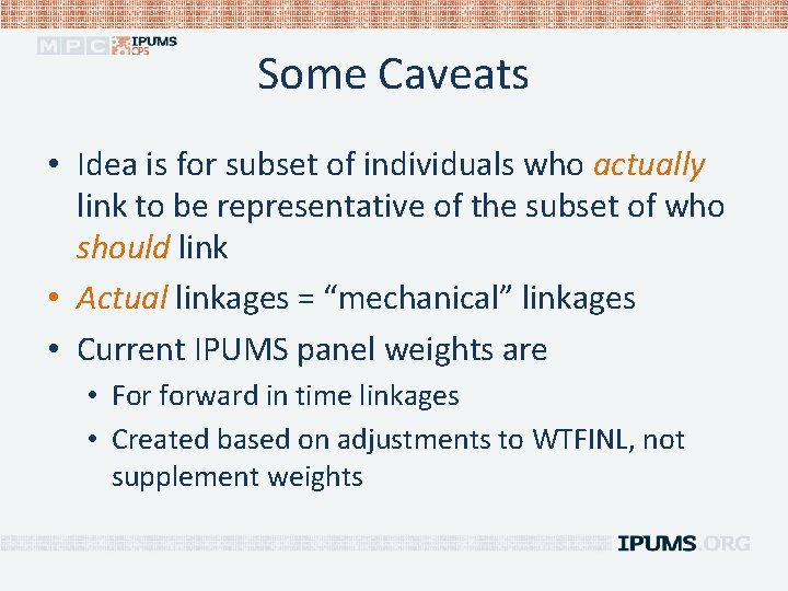 Some Caveats • Idea is for subset of individuals who actually link to be