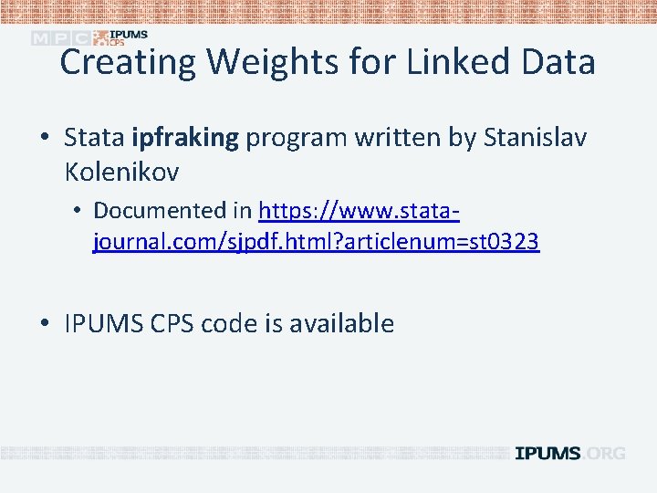 Creating Weights for Linked Data • Stata ipfraking program written by Stanislav Kolenikov •