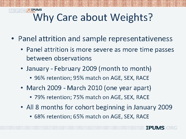 Why Care about Weights? • Panel attrition and sample representativeness • Panel attrition is