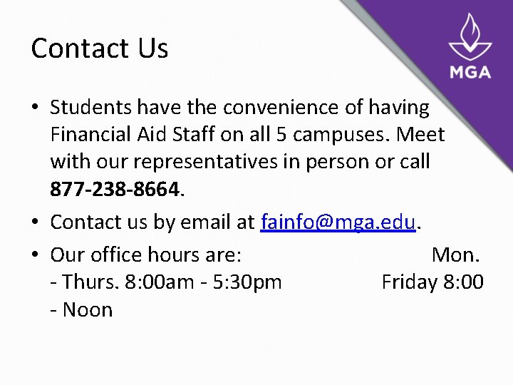 Contact Us • Students have the convenience of having Financial Aid Staff on all Contact Us • Students have the convenience of having Financial Aid Staff on all