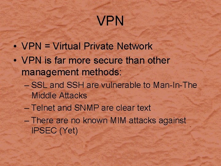 VPN • VPN = Virtual Private Network • VPN is far more secure than