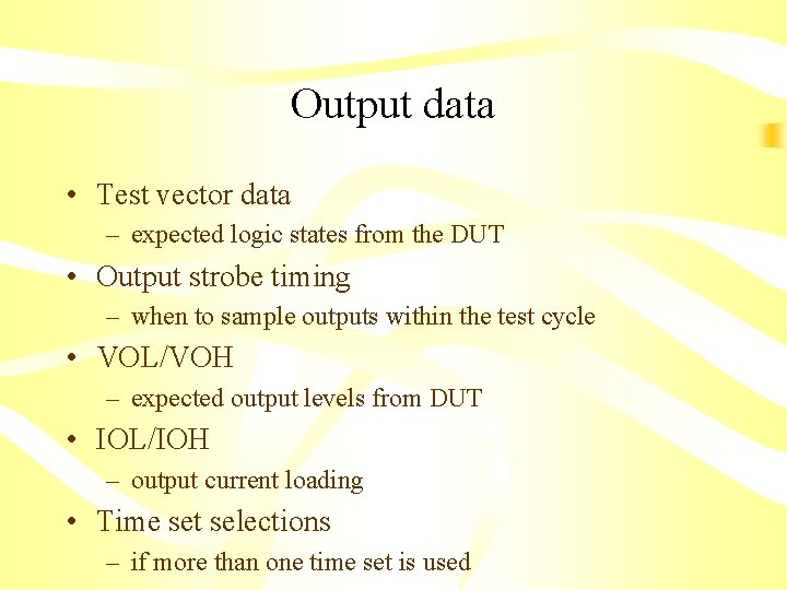 Output data • Test vector data – expected logic states from the DUT •