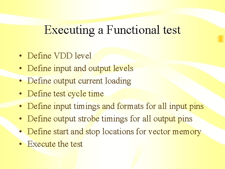 Executing a Functional test • • Define VDD level Define input and output levels