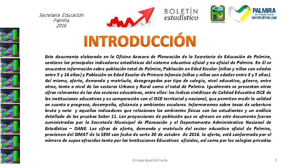 Secretaría Educación Palmira 2016 INTRODUCCIÓN Este documento elaborado en la Oficina Asesora de Planeación