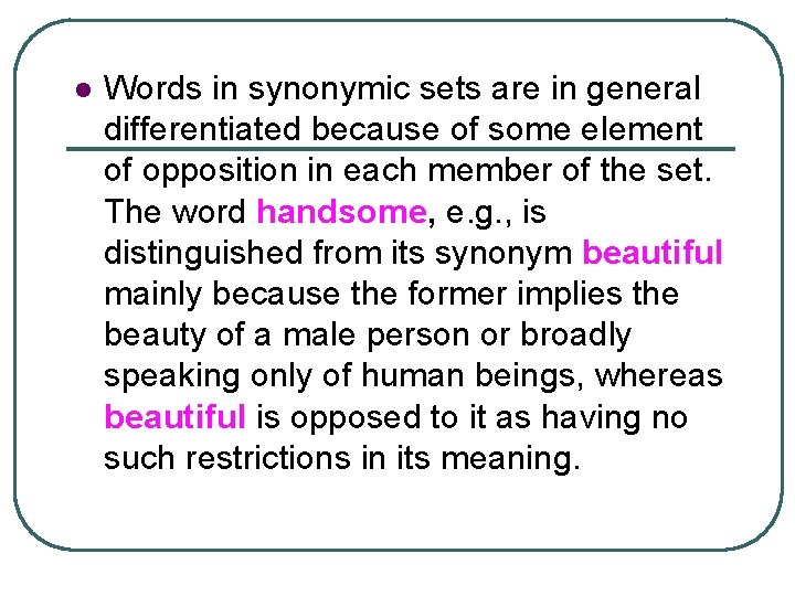 l Words in synonymic sets are in general differentiated because of some element of