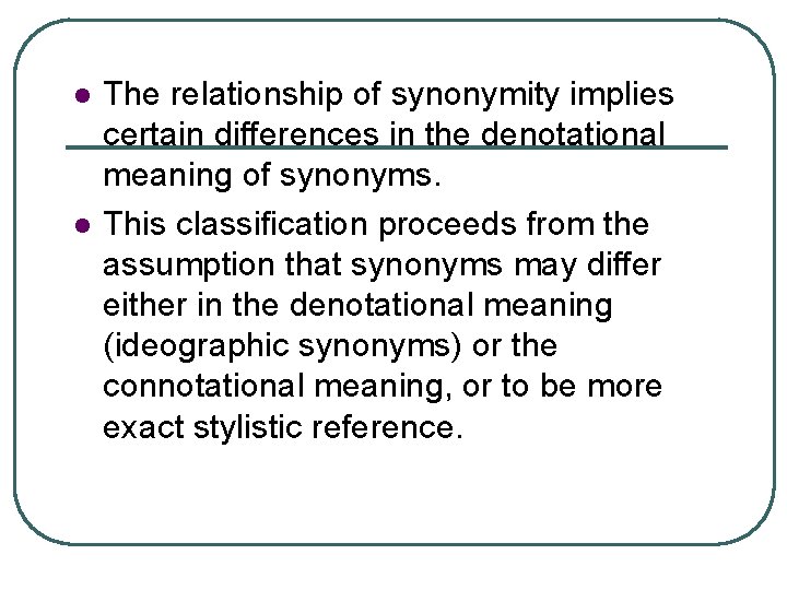 l l The relationship of synonymity implies certain differences in the denotational meaning of