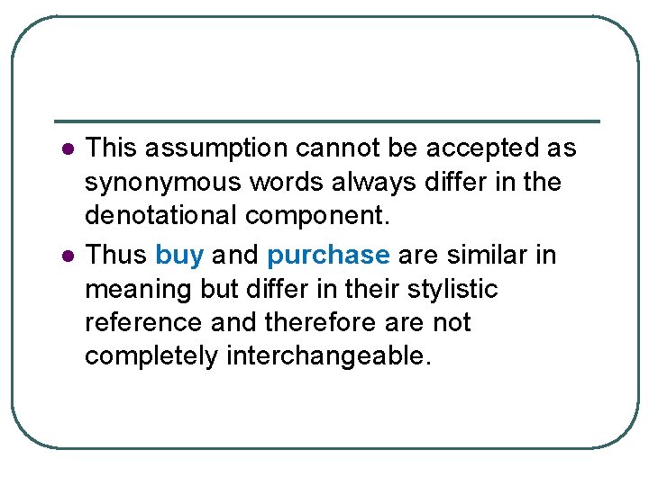 l l This assumption cannot be accepted as synonymous words always differ in the