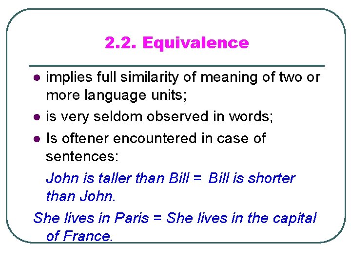2. 2. Equivalence implies full similarity of meaning of two or more language units;
