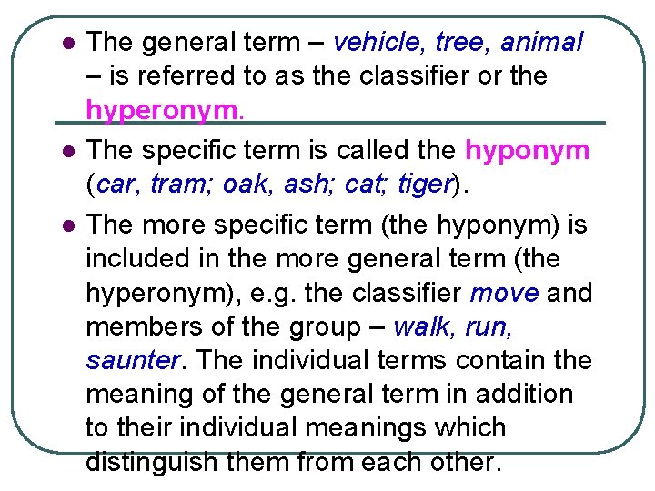 l l l The general term – vehicle, tree, animal – is referred to