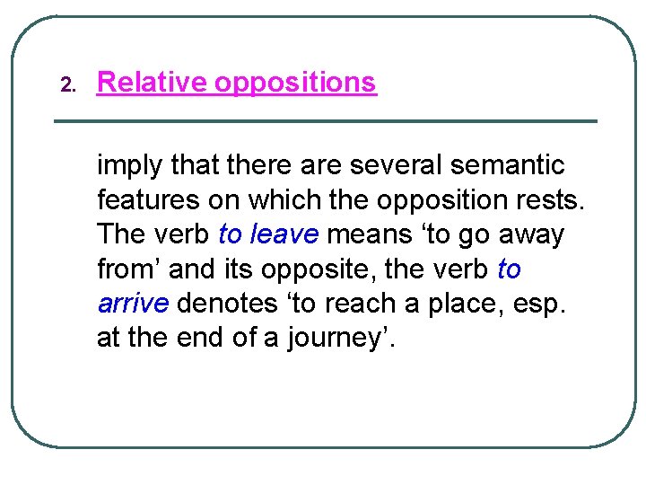 2. Relative oppositions imply that there are several semantic features on which the opposition