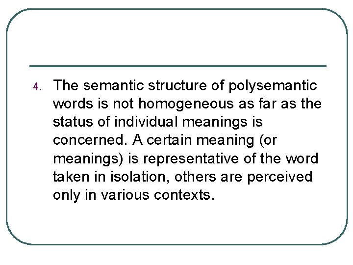 4. The semantic structure of polysemantic words is not homogeneous as far as the