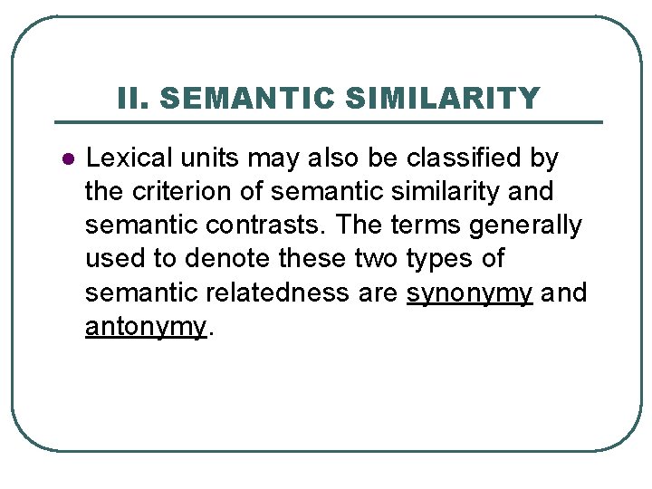 II. SEMANTIC SIMILARITY l Lexical units may also be classified by the criterion of