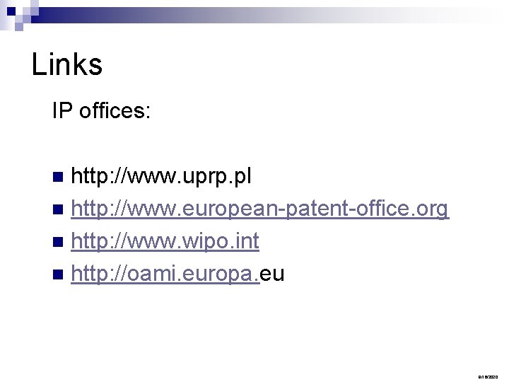 Links IP offices: http: //www. uprp. pl n http: //www. european-patent-office. org n http: